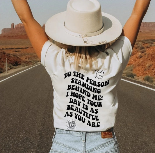 "To The Person Behind Me" T-shirt